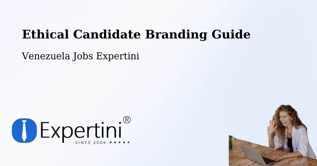 Ethical Candidate Branding Guide - Venezuela Jobs Expertini