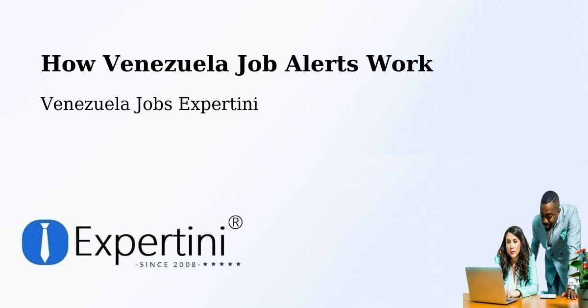 How Venezuela Job Alerts Work - Venezuela Jobs Expertini